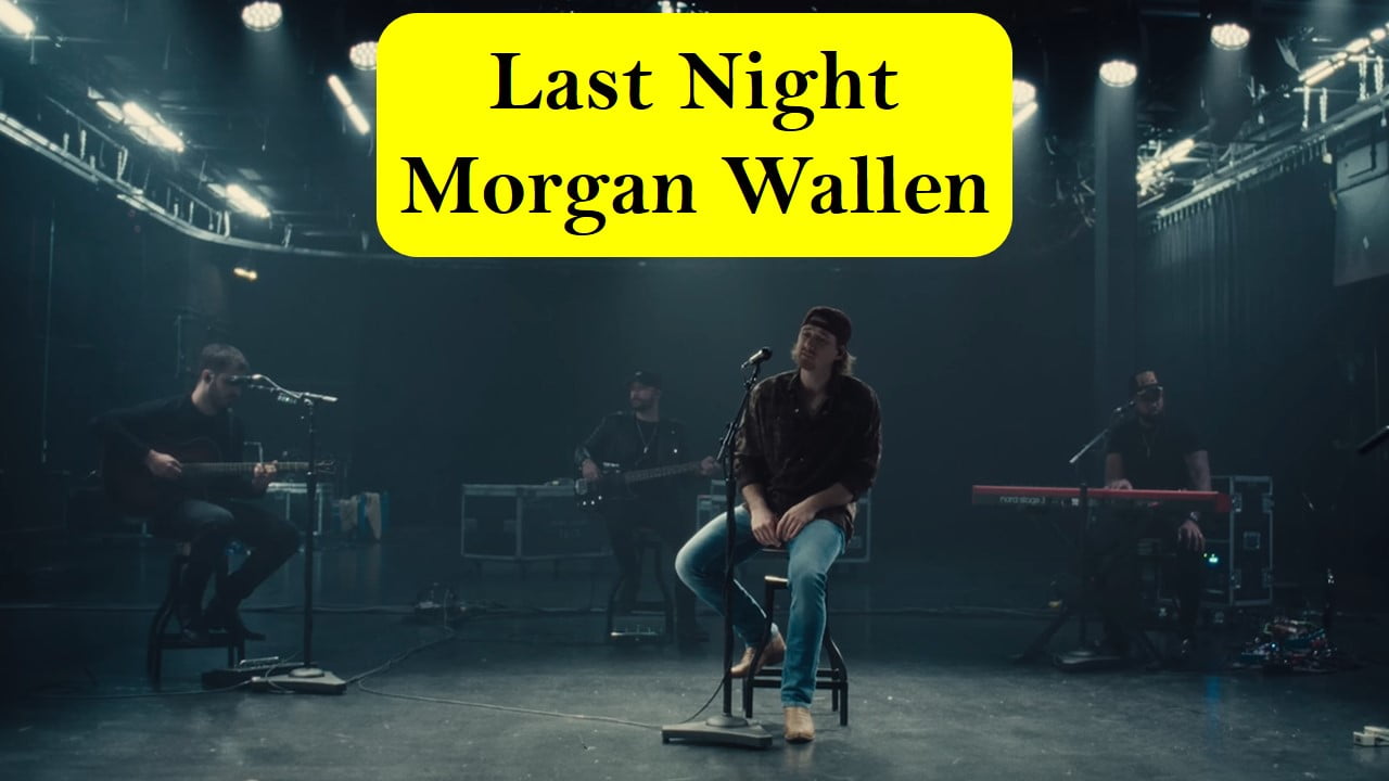 Morgan Wallen - Last Night Song Lyrics